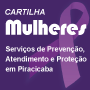 Cartilha Mulheres - Serviço de Prevenção, Atendimento e Proteção em Piracicaba